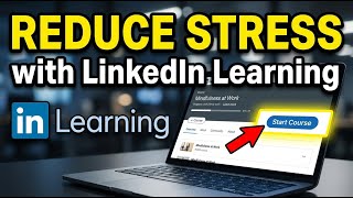 How to Reduce Stress from Work with LinkedIn Learning - Easy Tutorial