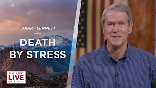 Death by Stress - Barry Bennett - CDLBS for April 8, 2022