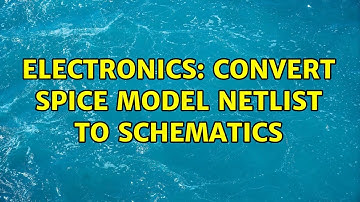 Electronics: Convert SPICE Model Netlist to Schematics