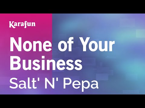 Karaoke None Of Your Business - Salt' N' Pepa *