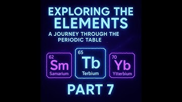 Exploring The Elements; A Journey Through The Periodic Table Part 7