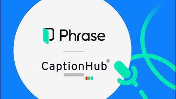 Multimedia Localization Maturity with CaptionHub and Phrase