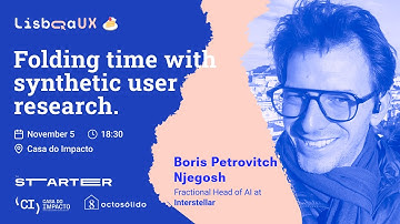 Folding Time with Synthetic User Research | Boris Petrovitch Njegosh | LisboaUX