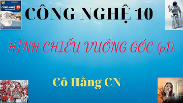 [ CÔNG NGHỆ 10-KNTT ] HÌNH CHIẾU VUÔNG GÓC (P1)