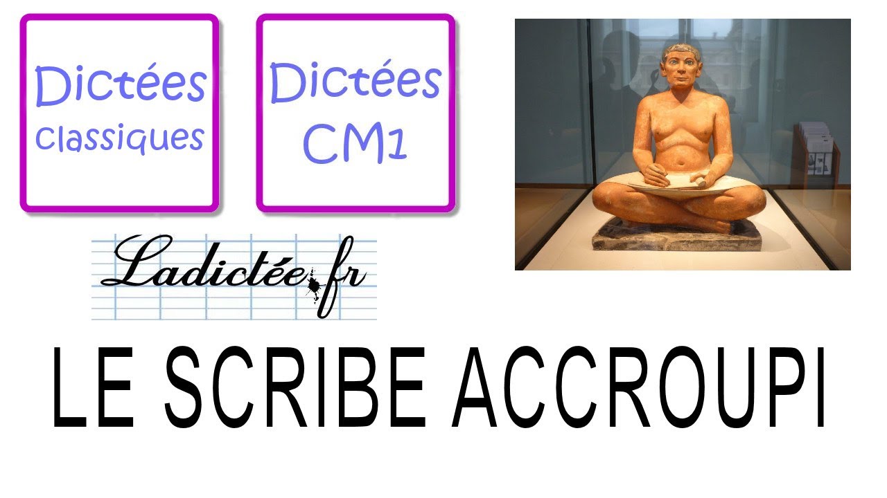 Le scribe accroupi dictée préparées - cm1 cm2 - learn french - - YouTube