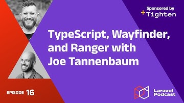 TypeScript, Wayfinder, and Ranger with Joe Tannenbaum