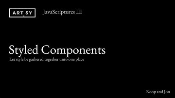 JavaScriptures 3 - Styled Components