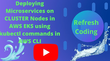 AWS EKS  | Microservices on CLUSTER Nodes in AWS EKS using kubectl commands in AWS CLI DEPLOYMENT.