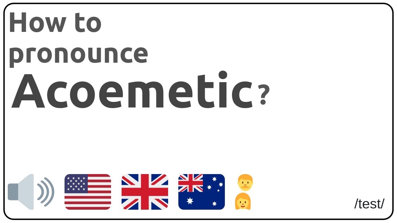 How to pronounce Acoemetic in english? How to pronounce Acoemetic in english? #1