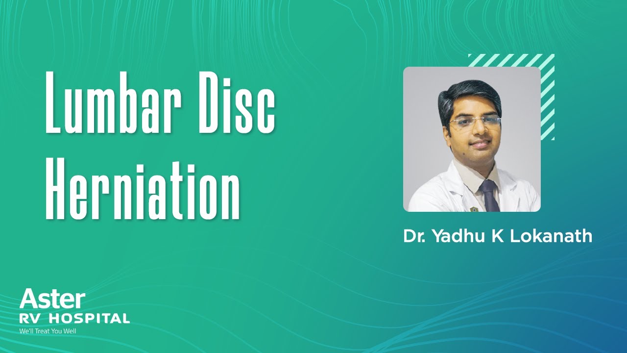 Dr. Yadhu K Lokanath explains lumbar disc herniation