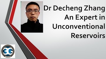Dr Decheng Zhang, an Expert in  Unconventional Reservoirs
