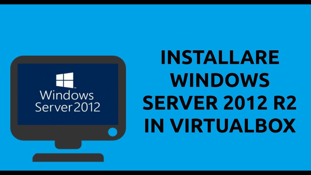 #32 - Tutorial VirtualBox - Installare Windows Server 2012 R2 - YouTube