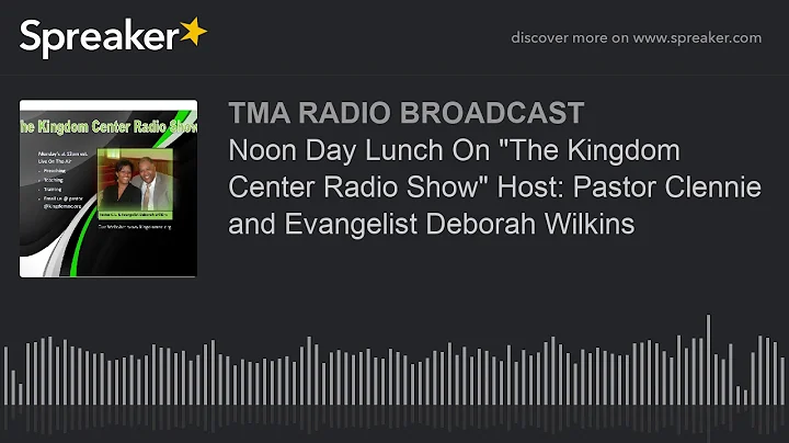 Noon Day Lunch On "The Kingdom Center Radio Show" ...