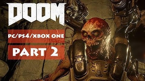 DOOM Gameplay Walkthrough Part 2 (PS4/Xbox One/PC) - No Commentary