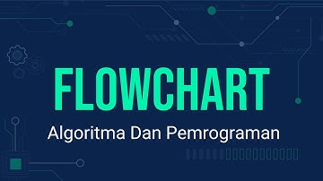 Cara Membuat Flowchart [Part1] - Dasar Dasar Pemrograman