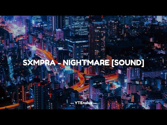 SXMPRA - NIGHTMARE [SOUND] class=