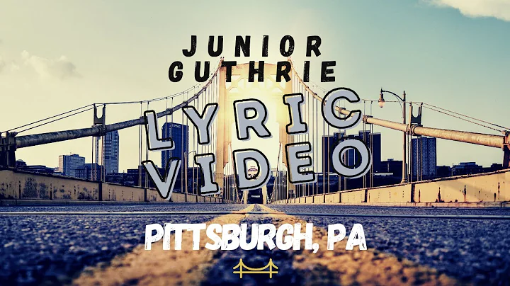 PITTSBURGH, PA / Lyric Video / Junior Guthrie