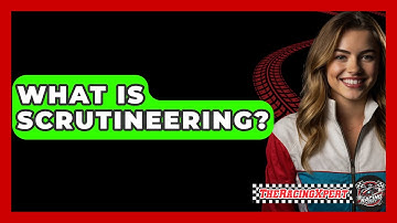 What Is Scrutineering? - The Racing Xpert