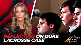 Megyn Kelly Reflects on the Duke Lacrosse Assault Case, and How She Ended Up Seeing Through the Spin