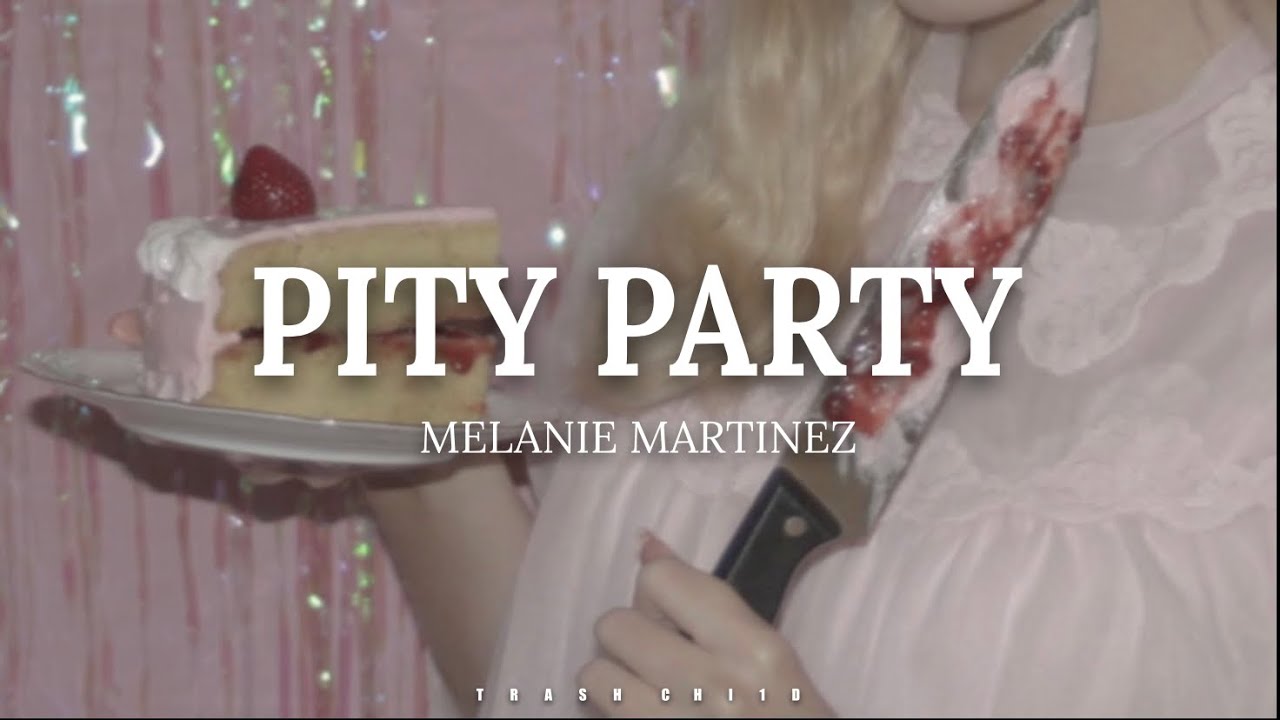 Melanie Martinez Pity Party (Lyrics) YouTube