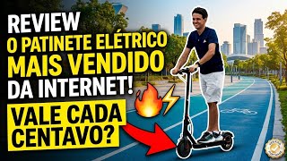 DEPOIS DE 21 DIAS: O PATINETE LÍDER DE VENDAS VALE CADA CENTAVO?