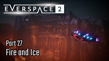 Fire and Ice - Part 27 - Everspace 2