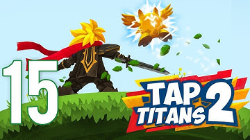 Tap Titans 2 - Gameplay Walkthrough Part 15 (iOS, Android)
