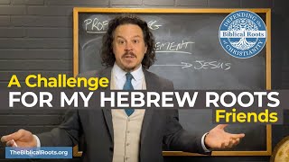A Challenge for my Hebrew Roots Friends