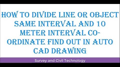 How to Divide line  Same interval and 10 meter interval Co-Ordinate Find out in Auto cad Drawing