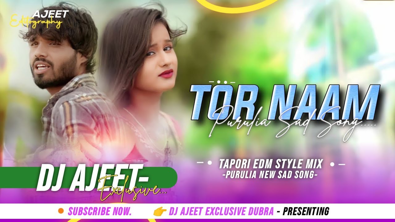 Tor Naam Purulia Sad Song Tapori Style Mix Dj Ajeet Exclusive
