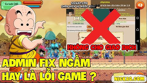 Ngọc Rồng Online - Lỗi Không Thể GD, Admin Fix Ngầm Hay Lỗi Game ? | GH NRO
