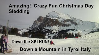 Tyrol Italy - AMAZING! ... Insane CHRISTMAS Day SLEDDING Down a Mountain ... ON THE SKI RUN!!