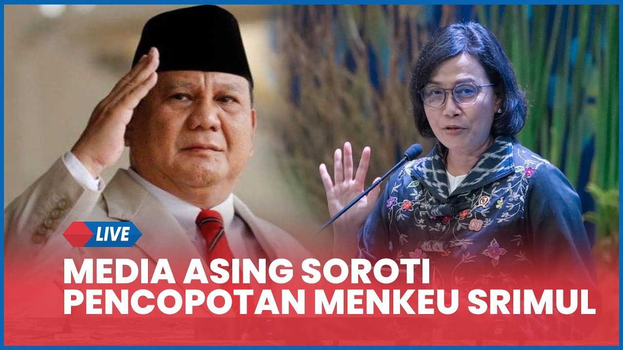 🔴Media Asing Soroti Reshuffle Menkeu Sri Mulyani, Disebut akan Picu Gejolak Ekonomi di Asia Tenggara