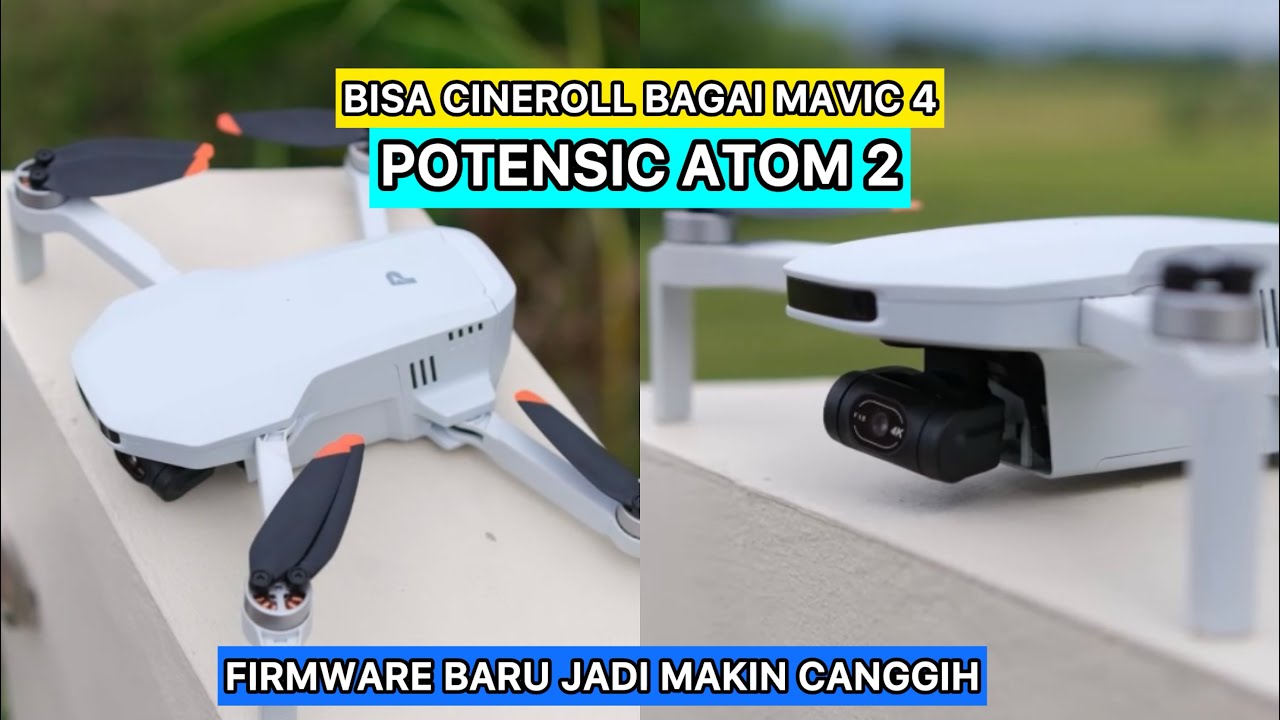 bisa bikin video muter bagai Mavic 4 || POTENSIC ATOM 2 firmware update 