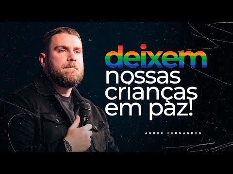 DEIXEM AS NOSSAS CRIANÇAS EM PAZ! | ANDRÉ FERNANDES | LAGOINHA ORLANDO