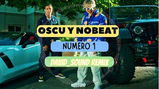 Oscu x Nobeat - Numero 1 (David_Sound Remix)