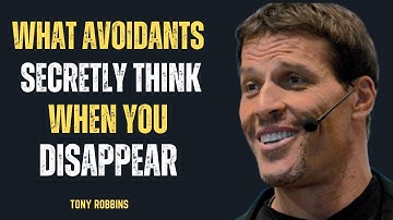 WHAT AVOIDANTS SECRETLY THINK WHEN YOU DISAPPEAR || TONY ROBBINS ||