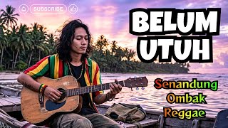 Download lagu TAK SEMPAT UTUH… Kita Terhenti | Reggae Melankolis Penuh Rasa