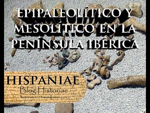 El epipaleolítico y mesolítico en la península Ibérica