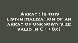 Array : Is this list-initialization of an array of unknown size valid in C++0x