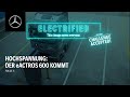 ELECTRIFIED: Der eActros 600 kommt! | Mercedes-Benz Trucks Deutschland