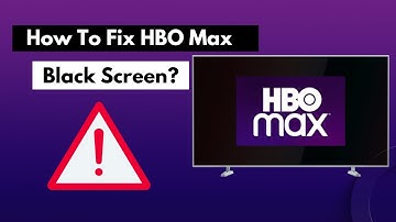 Simple Ways To Fix HBO Max Black Screen? [ How To Fix HBO Max Black Screen? ]