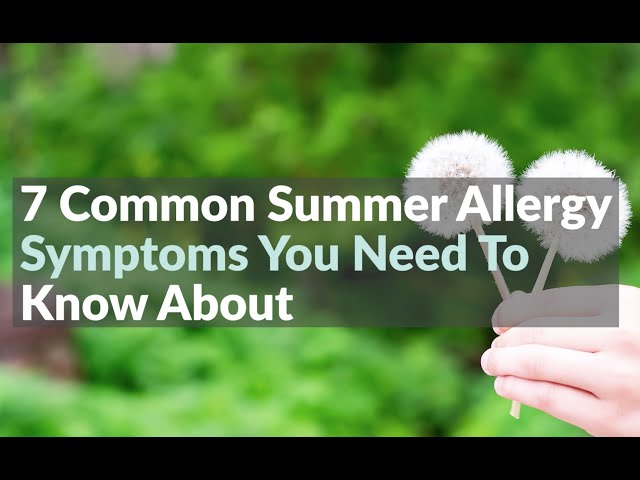 7 Common Summer Allergy Symptoms You Need To Know About