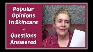 Popular Opinions In Skincare - Questions Answered By A 66 y/o