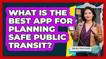 What Is The Best App For Planning Safe Public Transit?