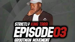 Dj King Tara - Grootman Movement Episode 3 (Private School Yanos) Grootman Movement Mix