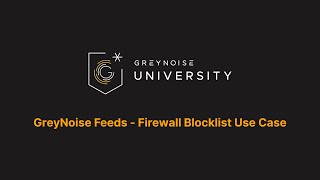 GreyNoise University- Product Overview | GreyNoise Feeds - Firewall Blocklist Use Case