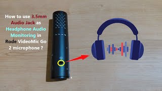 How to use 3.5mm Audio Jack as Headphone Audio Monitoring in Rode VideoMic Go 2 microphone ? screenshot 5
