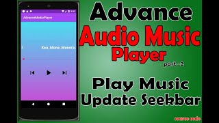 Advanced Audio Music Player (Part -2) || Play Music  & Update Seekbar || *Android Studio Bangla*