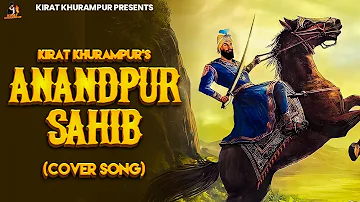 Anandpur Sahib (Cover Song) - Kirat Khurampur | Singga | Dxstroy | Latest Punjabi Shabad 2023